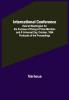 International Conference; Held at Washington for the Purpose of Fixing a Prime Meridian and a Universal Day. October 1884. Protocols of the Proceedings