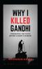 Why I Killed Gandhi The Autobiography of a Hindu Nationalist (Grapevine edition)