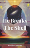 He Breaks The Shell