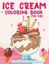 Ice Cream Coloring Book for Kids Ages 4-8