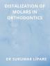 DISTALIZATION OF MOLARS IN ORTHODONTICS