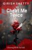 Cheat Me twice - Cheating thrills but kills