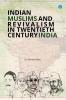 Indian Muslims and Revivalism in Twentieth-Century India