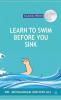 Learn to Swim Before You Sink