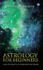 Astrology for Beginners: Learn and Transform Your Thoughts About Vedic Astrology