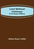 Land without chimneys: or the by ways of Mexico