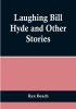 Laughing Bill Hyde and Other Stories