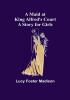 A Maid at King Alfred's Court: A Story for Girls