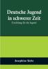 Deutsche Jugend in schwerer Zeit: Erzählung für die Jugend