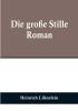 Die große Stille: Roman