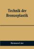 Technik der Bronzeplastik