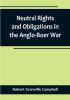 Neutral Rights and Obligations in the Anglo-Boer War