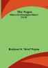 The Negro: What is His Ethnological Status? 2nd Ed.