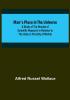 Man's Place in the Universe:  A Study of the Results of Scientific Research in Relation to the Unity or Plurality of Worlds