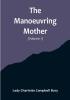 The Manoeuvring Mother (Volume 1)