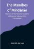 The Manóbos of Mindanáo: Memoirs of the National Academy of Sciences Volume XXIII First Memoir