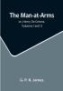 The Man-at-Arms: or Henry De Cerons. Volumes I and II