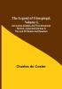 The Legend of Ulenspiegel Volume I And Lamme Goedzak and their Adventures Heroical Joyous and Glorious in the Land of Flanders and Elsewhere