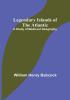 Legendary Islands of the Atlantic: A Study of Medieval Geography