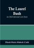 The Laurel Bush: An Old-Fashioned Love Story