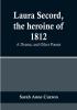 Laura Secord the heroine of 1812: A Drama:  and Other Poems