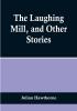 The Laughing Mill and Other Stories