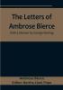 The Letters of Ambrose Bierce With a Memoir by George Sterling