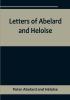 Letters of Abelard and HeloiseTo which is prefix'd a particular account of their lives amours and misfortunes