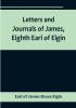 Letters and Journals of James Eighth Earl of Elgin