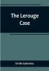 The Lerouge Case