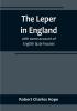 The Leper in England: with some account of English lazar-houses