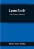 Leon Roch: A Romance| Volume I