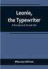 Leonie the Typewriter: A Romance of Actual Life