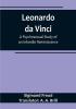 Leonardo da Vinci: A Psychosexual Study of an Infantile Reminiscence