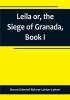 Leila or the Siege of Granada Book I