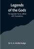 Legends of the Gods :The Egyptian Texts edited with Translations