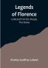 Legends of Florence: Collected from the People First Series