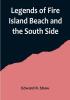 Legends of Fire Island Beach and the South Side