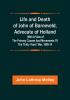 Life and Death of John of Barneveld Advocate of Holland : with a view of the primary causes and movements of the Thirty Years' War 1609-14