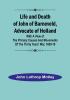 Life and Death of John of Barneveld Advocate of Holland : with a view of the primary causes and movements of the Thirty Years' War 1609-10