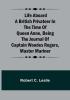 Life Aboard a British Privateer in the Time of Queen Anne Being the Journal of Captain Woodes Rogers Master Mariner