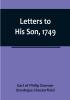 Letters to His Son 1749:  On the Fine Art of Becoming a Man of the World and a Gentleman