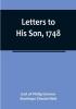 Letters to His Son 1748:  On the Fine Art of Becoming a Man of the World and a Gentleman