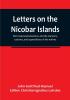 Letters on the Nicobar islands their natural productions and the manners customs and superstitions of the natives with an account of an attempt made by the Church of the United Brethren to convert them to Christianity