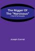 The Nigger of The "Narcissus": A Tale of The Forecastle