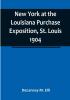 New York at the Louisiana Purchase Exposition St. Louis 1904 :  Report of the New York State Commission