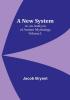 A New System:  or an Analysis of Antient Mythology| Volume I.