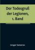 Der Todesgruß der Legionen 1. Band