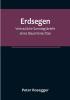 Erdsegen: Vertrauliche Sonntagsbriefe eines Bauernknechtes