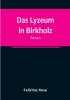 Das Lyzeum in Birkholz: Roman